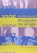 Análisis fílmico del cine español : 60 películas para un fin de siglo