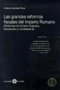 Las grandes reformas fiscales del Imperio Romano : (reformas de Octavio Augusto, Diocleciano y Constantino)