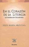 En el corazón de la liturgia : la celebración eucarística