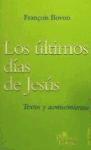 Los últimos días de Jesús : textos y acontecimientos