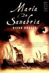 María de Sanabria : de Sevilla a América del Sur, 1545 : pasión e intriga en la legendaria expedición de mujeres al Río de la Plata
