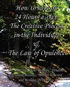 How to Live on 24 Hours a Day, the Creative Process in the Individual & the Law of Opulence: The Collected "new Thought" Wisdom of Arnold Bennett, Tho