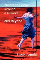 Nineteen Poems Around a Divorce and Beyond