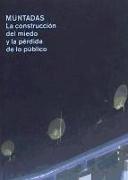 Muntadas : la construcción del miedo y la pérdida de lo público