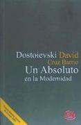 Dostoievsky, un absoluto en la modernidad