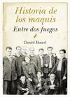 Historia de los maquis : entre dos fuegos