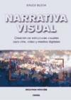 Narrativa visual : creación de estructuras visuales para cine, vídeo y medios digitales