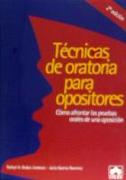 Técnica de oratoria para opositores : cómo afrontar las pruebas orales de una oposición