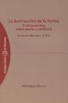 La destrucción de la forma : y otros escritos sobre poesía y conflicto