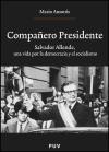Compañero presidente : Salvador Allende, una vida por la democracia y el socialismo