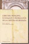 Libro del prinçipio, fundaçión y prosecución de la Cartuxa de Granada