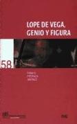 Lope De Vega, genio y figura