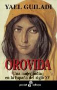 Orovida : una mujer judía en la España del siglo XV
