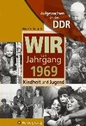 Aufgewachsen in der DDR - Wir vom Jahrgang 1969 - Kindheit und Jugend