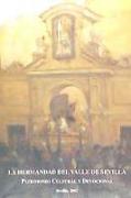 La Hermandad del Valle de Sevilla : patrimonio cultural y devocional