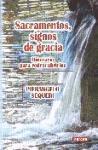 Sacramentos : signos de gracia: itinerario para redescubrirlos