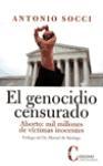 El genocidio censurado : aborto, mil millones de víctimas inocentes