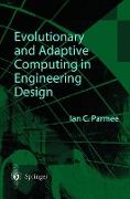 Evolutionary and Adaptive Computing in Engineering Design