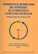 Avances en el metabolismo del nitrógeno : de la fisiología a la biología molecular : IV Reunión Nacional, Marbella, 1997