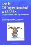 Actas del XXI Congreso Internacional de A.E.D.E.A.N. (Asociación Española de Estudios Anglo-Norteamericanos) : Sevilla, 18, 19, 20, diciembre 1997