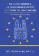 La Unión Europea. La Comunidad Europea y el Derecho Comunitario
