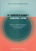 La "hipoteca global" : valoración y crítica : estudio de la obligación garantizada, su singularidad o pluralidad, y su determinación