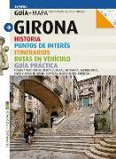 Girona : historia, puntos de interés, itinerario, rutas en vehículo, guía práctica