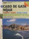 Cabo de Gata-Níjar : pueblos y aldeas, playas y calas, rutas a pié, en bicicleta y en coche : guía práctica