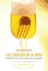 Las cervezas en la mesa : armonía con los tesoros gastronómicos españoles