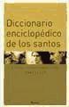 Diccionario enciclopédico de los santos : biografías y conceptos básicos del culto