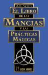 El libro de las mancias y las prácticas mágicas : un tratado completo sobre los métodos de adivinación