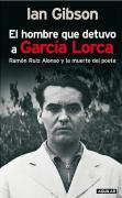 El hombre que detuvo a García Lorca : Ramón Ruiz Alonso y la muerte del poeta