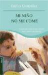 Mi niño no me come : la guía que necesitas para que tus hijos coman sin problemas