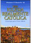 Una Iglesia realmente católica : eclesiología para el tercer milenio