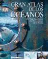 Gran atlas de los océanos : un viaje fascinante por los océanos de la Tierra