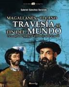 Magallanes y El Cano : travesía al fin del mundo