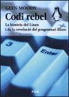 Codi rebel : la història del Linux i de la revolució del programari lliure