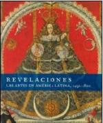 Revelaciones. Las Artes En America Latina, 1492-1820