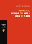 Iconoclasia, historia del arte y lucha de clases : sobre las relaciones entre economía, cultura e ideología