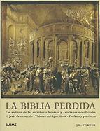 La Biblia Perdida: Un Analisis de las Escrituras Hebreas y Cristianas No Oficiales el Jesus Desconocido, Visiones del Apocalipsis, Profet = The Lost