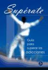 Supérate : guía para superar las adicciones