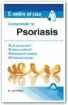 Comprender la psoriasis : ¿por qué se produce?, ¿cómo se manifiesta?, alternativas de tratamiento, el futuro de la psoriasis