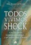 Todos vivimos en shock : cómo nos afectan las experiencias dolorosas-- y qué podemos hacer al respecto