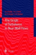 The Origin of Turbulence in Near-Wall Flows