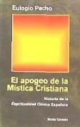 El apogeo de la mística cristiana : historia de la espiritualidad clásica española