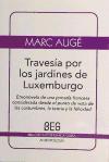 Travesía por los jardines de Luxemburgo : etnonovela de una jornada francesa considerada desde el punto de vista de las costumbres, la teoría y la felicidad