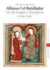 Alfonso I el Batallador : rey de Aragón y Pamplona (1104-1134)