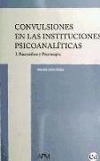 Psicoanálisis y psicoterapia : convulsiones en las instituciones psicoanalíticas I