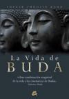 La vida de Buda : una combinación magistral de la vida y las enseñanzas de Buda