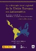 La estrategia inter-regional de la Unión Europea con Latinoamérica : el camino a la asociación con el Mercosur, la comunidad andina y Centroamérica